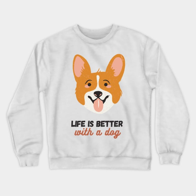 Life is Better With A Dog - Dog Lover Design Crewneck Sweatshirt by Jamille Art